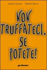 Non truffateci se potete - Andrea Ancona, Roberto Brivio - Libro Gelmini 2009 | Libraccio.it