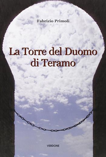 La torre del duomo di Teramo - Fabrizio Primoli - Libro Verdone 2009, Conosci l'Abruzzo | Libraccio.it
