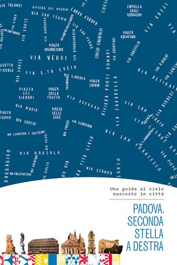 Padova. Seconda stella a destra - Leopoldo Benacchio, Valeria Cappelli, Chiara Di Benedetto - Libro Bas Bleu 2017 | Libraccio.it