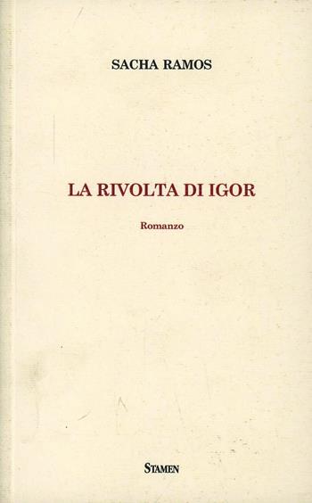 La rivolta di Igor - Sacha Ramos - Libro Stamen 2013 | Libraccio.it