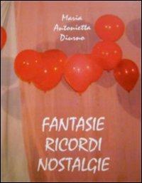 Fantasie ricordi nostalgie - M. Antonietta Diurno - Libro Maripa Edizioni 2009 | Libraccio.it