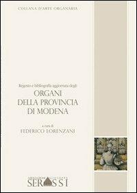 Regesto e bibliografia aggiornata degli organi della provincia di Modena - Federico Lorenzani - Libro Ass. Culturale G. Serassi 2013, Collana d'arte organaria | Libraccio.it