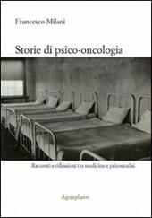 Storie di psico-oncologia. Racconti e riflessioni tra medicina e psicoanalisi