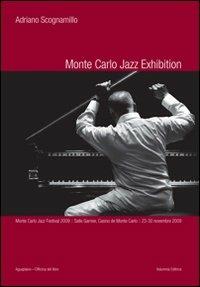 Monte Carlo jazz exhibition. Ediz. illustrata - Adriano Scognamillo - Libro Aguaplano 2009 | Libraccio.it