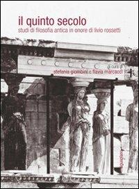Il quinto secolo. Studi di filosofia antica in onore di Livio Rossetti. Ediz. multilingue  - Libro Aguaplano 2010 | Libraccio.it
