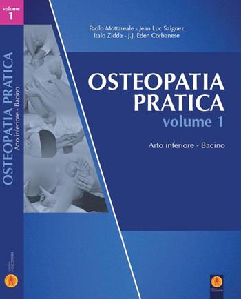 Osteopatia pratica. Vol. 1: Arto inferiore. Bacino. - Paolo Mottareale, Jean Luc Saignez, Italo Zidda - Libro Fisiocorsi 2017 | Libraccio.it