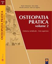 Osteopatia pratica. Vol. 2: Arti superiori. Colonna vertebrale.