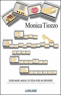 Come sopravvivere alla propria azienda. Essere madre, moglie e se stessa oltre che presidente - Monica Tiozzo - Libro ESTE 2010 | Libraccio.it