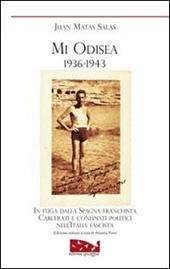 Mi odisea (1936-1943). In fuga dalla Spagna franchista. Prigionia e confino politico nell'Italia fascista