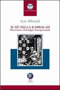 Il sé nella Kabbalah. Misticismo e psicologia transpersonale - Ivan Alibrandi - Libro Libri per Evolvere 2011, La via di Hermes | Libraccio.it