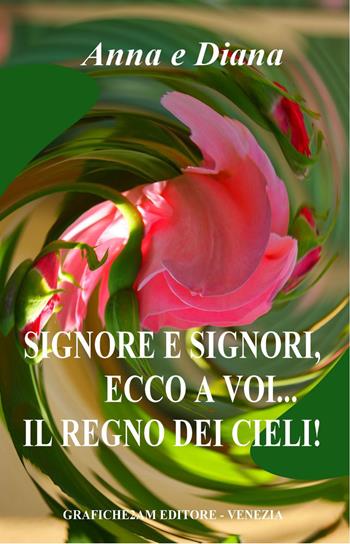 Signore e signori, ecco a voi... Il regno dei cieli! - Anna e Diana - Libro Grafiche 2AM 2017 | Libraccio.it