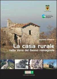 La casa rurale nella vena del gesso romagnola - Stefano Piastra - Libro Carta Bianca (Faenza) 2011, Quaderni del parco | Libraccio.it