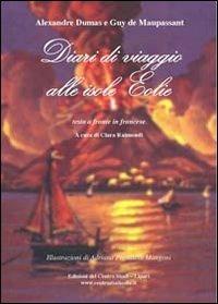 Diario di viaggio alle isole Eolie. Testo francese a fronte - Alexandre Dumas, Guy de Maupassant - Libro Centro Studi Eoliano 2010 | Libraccio.it