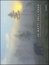 Le notti dell'orso. Diario di un fotografo naturalista dalla taiga finlandese. Ediz. multilingue