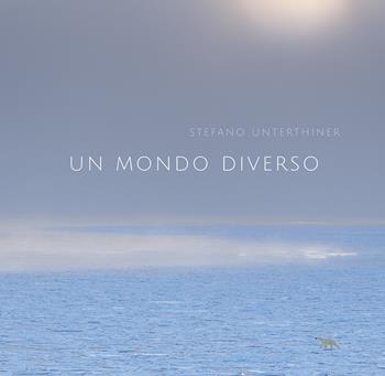 Un mondo diverso. Ediz. a colori - Stefano Unterthiner - Libro Ylaios 2021 | Libraccio.it