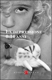 La depressione 0-14 anni  - Libro Hygeia Press 2011, Saggi | Libraccio.it