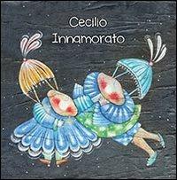 Cecilio innamorato - Ponti Valentina Delli - Libro Fabbrica Musicale 2012 | Libraccio.it