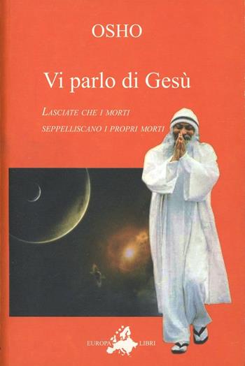 Vi parlo di Gesù - Osho - Libro Europa Libri (Roma) 2010 | Libraccio.it