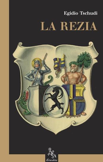 La Rezia - Aegidius Tschudi - Libro L'ora d'oro 2013 | Libraccio.it