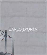 Carlo D'Orta. La biologia dell'inorganico - Gianluca Marziani, Valerio Dehò, Gaia Conti - Libro Romberg 2013, Project | Libraccio.it