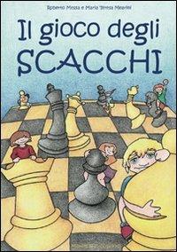 Il gioco degli scacchi - Roberto Messa, Maria Teresa Mearini - Libro Messaggerie Scacchistiche 2010 | Libraccio.it