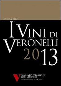 I vini di Veronelli 2013  - Libro Seminario Luigi Veronelli 2012, Guida oro Veronelli | Libraccio.it