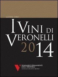 I vini di Veronelli 2014  - Libro Seminario Luigi Veronelli 2013, Guida oro Veronelli | Libraccio.it