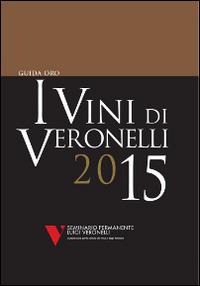 I vini di Veronelli 2015  - Libro Seminario Luigi Veronelli 2014 | Libraccio.it