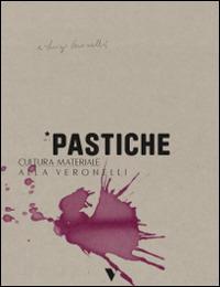 Pastiche. Cultura materiale alla Veronelli  - Libro Seminario Luigi Veronelli 2014 | Libraccio.it