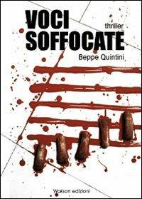 Voci soffocate - Beppe Quintini - Libro Watson 2011, Thriller | Libraccio.it