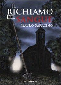 Il richiamo del sangue - Mauro Saracino - Libro Watson 2012, Ombre | Libraccio.it