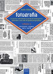 Fotografia. Vie Nuove-Giorni. In questa rubrichetta si parla di immagini in generale e non solo di quelle fotografiche. Vol. 2: 1971-1978.