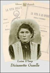 Diciassette Guselle - Luisa D'Isep - Libro Amande 2009 | Libraccio.it
