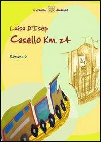 Casello km. 24 - Luisa D'Isep - Libro Amande 2011 | Libraccio.it