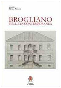 Brogliano nell'età contemporanea. Con CD-ROM  - Libro Edizioni Mediafactory 2011 | Libraccio.it