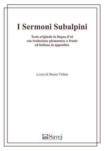 I sermoni subalpini. Testo originale in lingua d'oé con traduzione piemontese a fronte ed italiana in appendice. Ediz. multilingue  - Libro Savej 2013 | Libraccio.it