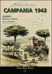 Campania 1943. Vol. 2/2: Provincia di Napoli. Zona ovest - Simon Pocock - Libro Three Mice Books 2009 | Libraccio.it
