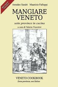Mangiare Veneto. Sette province in cucina. Ediz. multilingue - Amedeo Sandri, Maurizio Falloppi - Libro Vicentini Massimo 2009 | Libraccio.it
