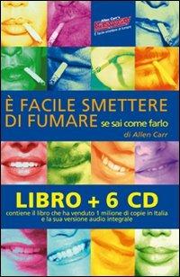 È facile smettere di fumare se sai come farlo. Audiolibro. 6 CD Audio. Con libro - Allen Carr - Libro EWI Editrice 2010 | Libraccio.it