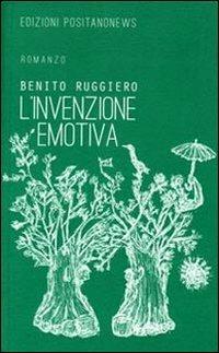 L' invenzione emotiva - Benito Ruggiero - Libro Positanonews 2013 | Libraccio.it
