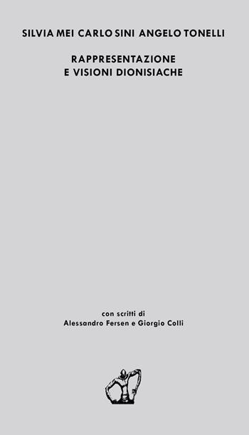 Rappresentazione e visioni dionisiache - Silvia Mei, Carlo Sini, Angelo Tonelli - Libro Akropolis Libri 2017, Studi | Libraccio.it