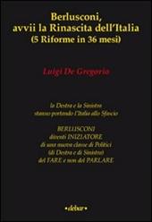 Berlusconi, avvii la rinascita dell'Italia (5 riforme in 36 mesi)