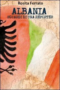 Albania. Sguardi di una reporter - Rosita Ferrato - Libro Lexis 2011 | Libraccio.it