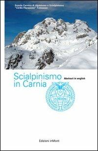 Scialpinismo in Carnia. Itinerari scelti nelle Alpi Carniche  - Libro inMont 2010 | Libraccio.it