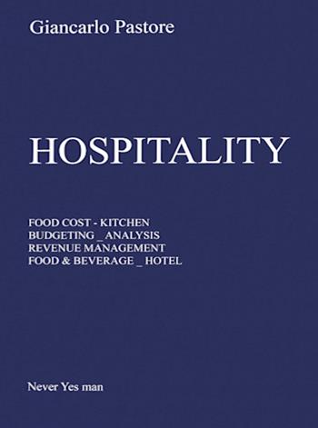 Hospitality. Food cost, kitchen, budgeting, analysis, revenue management, food & beverage, hôtel - Giancarlo Pastore - Libro Cipas TM 2021 | Libraccio.it