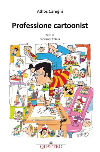 Professione cartoonist - Athos Careghi - Libro Quattro 2016 | Libraccio.it