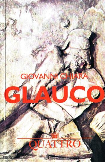 Glauco - Giovanni Chiara - Libro Quattro 2017 | Libraccio.it