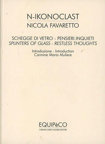 Schegge di vetro. Pensieri inquieti-Splnters of glass. Restless thoughts. Ediz. bilingue - Nicola Favaretto - Libro EQUIPèCO 2010, Poesia | Libraccio.it