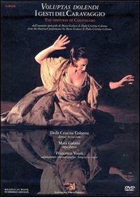 Voluptas dolendi. I gesti del Caravaggio. Ediz. italiana e inglese. Con DVD  - Libro Fondazione Marco Fodella 2010 | Libraccio.it