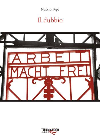 Il dubbio - Nuccio Pepe - Libro Torri del Vento Edizioni di Terra di Vento 2011, I bucaneve | Libraccio.it